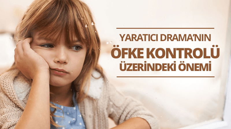 Yaratıcı Drama’nın Öfke Kontrolü Üzerindeki Önemi